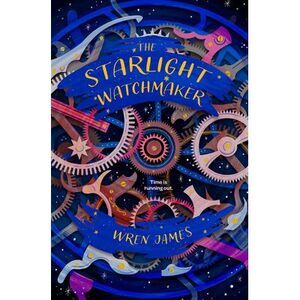 The Starlight Watchmaker -- Wren James